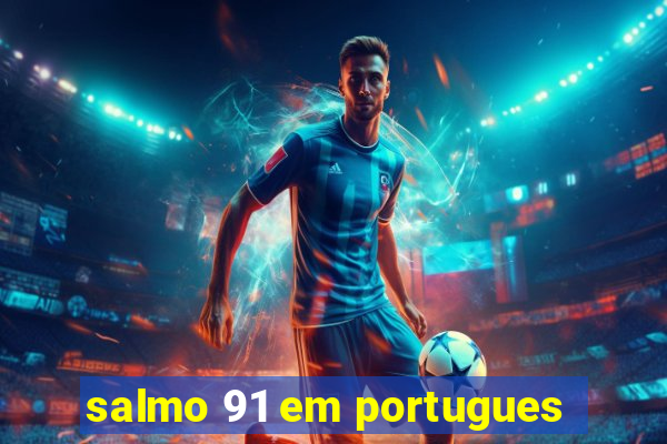 salmo 91 em portugues